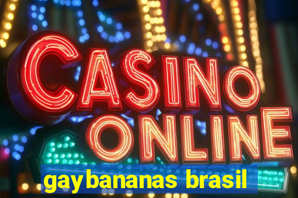 gaybananas brasil